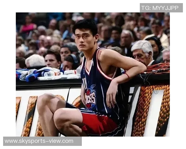 姚明在NBA赛场的辉煌时刻与传奇生涯回顾